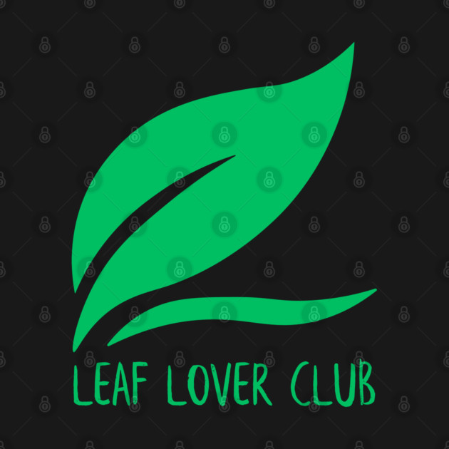 Leaf Lover Club by Creatifly Graphic Tees