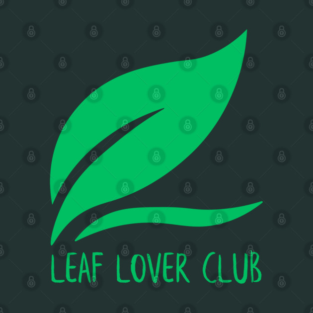 Leaf Lover Club by Creatifly Graphic Tees