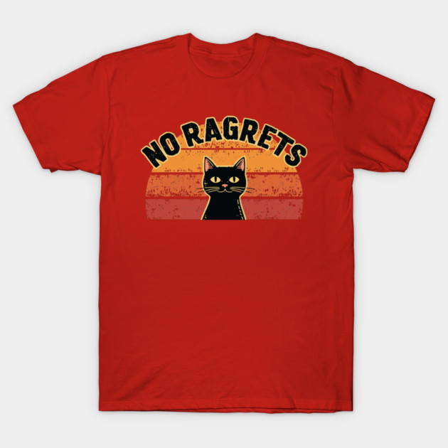 No Ragrets - Cat - T-Shirt | TeePublic