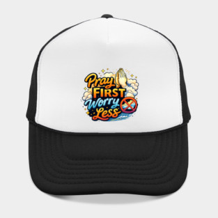 Pray First Worry Less Christian Faith Quote | Inspirational Prayer Design Hat