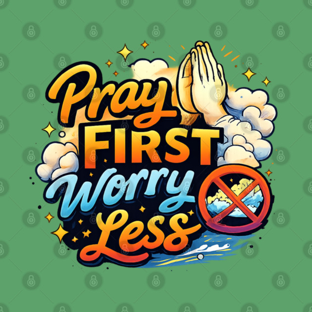 Pray First Worry Less Christian Faith Quote | Inspirational Prayer Design by Anne Lee