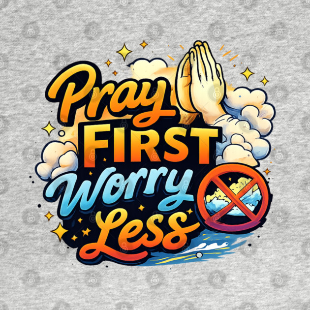 Pray First Worry Less Christian Faith Quote | Inspirational Prayer Design by Anne Lee