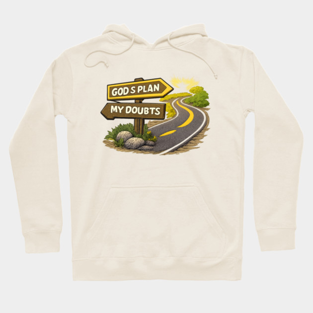 God’s Plan Over My Doubts Christian Faith Design | Inspirational Trust God Quote Hoodie by Anne Lee