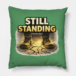 Still Standing Psalm 40:2 Christian Faith Design | Biblical Strength and Perseverance Quote Pillow
