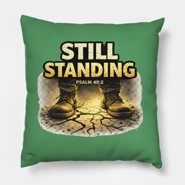 Still Standing Psalm 40:2 Christian Faith Design | Biblical Strength and Perseverance Quote Pillow by Anne Lee
