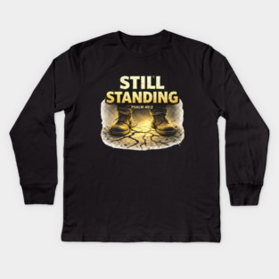 Still Standing Psalm 40:2 Christian Faith Design | Biblical Strength and Perseverance Quote Kids Long Sleeve T-Shirt