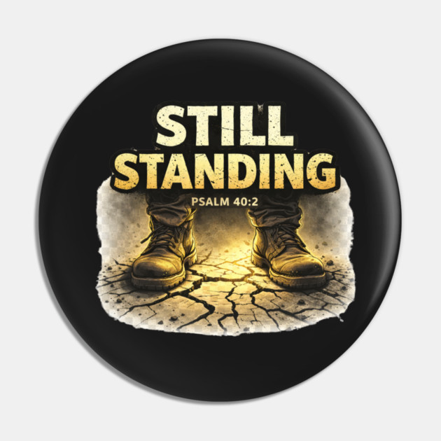 Still Standing Psalm 40:2 Christian Faith Design | Biblical Strength and Perseverance Quote Pin by Anne Lee