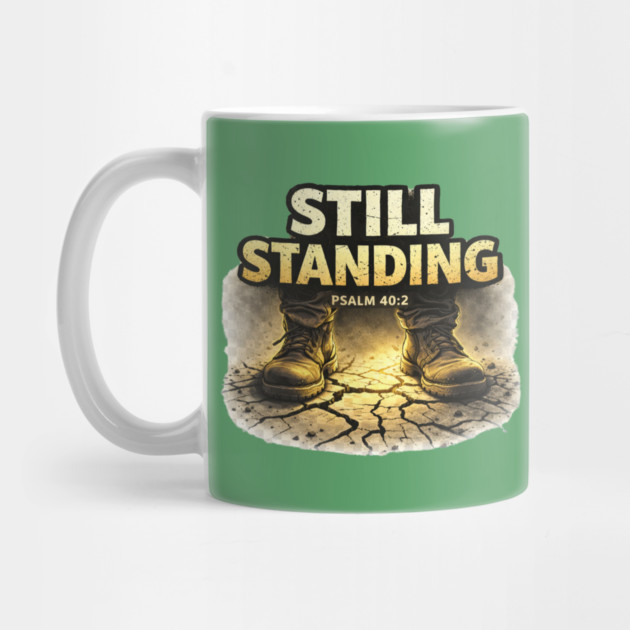 Still Standing Psalm 40:2 Christian Faith Design | Biblical Strength and Perseverance Quote by Anne Lee