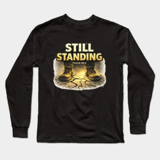 Still Standing Psalm 40:2 Christian Faith Design | Biblical Strength and Perseverance Quote Long Sleeve T-Shirt