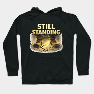 Still Standing Psalm 40:2 Christian Faith Design | Biblical Strength and Perseverance Quote Hoodie