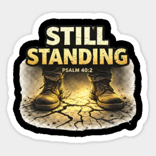 Still Standing Psalm 40:2 Christian Faith Design | Biblical Strength and Perseverance Quote Sticker