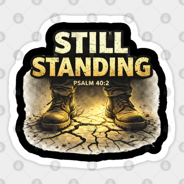 Still Standing Psalm 40:2 Christian Faith Design | Biblical Strength and Perseverance Quote Sticker by Anne Lee