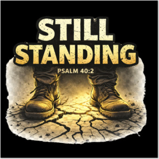 Still Standing Psalm 40:2 Christian Faith Design | Biblical Strength and Perseverance Quote Posters and Art