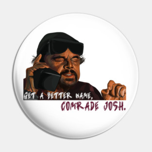 One Battle After Another: Comrade Josh Pin