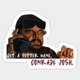 One Battle After Another: Comrade Josh Sticker