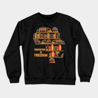 Education Is Freedom Knowledge Power Bookshelf Inspiration Crewneck Sweatshirt