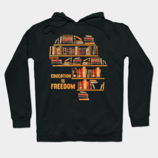 Education Is Freedom Knowledge Power Bookshelf Inspiration Hoodie