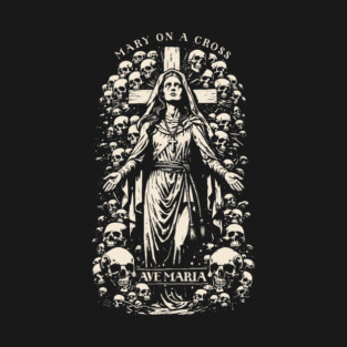 MARY ON A CROSS T-Shirt