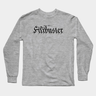 Okay, well ... filibuster    IASIP Charlie Day Kelly Long Sleeve T-Shirt