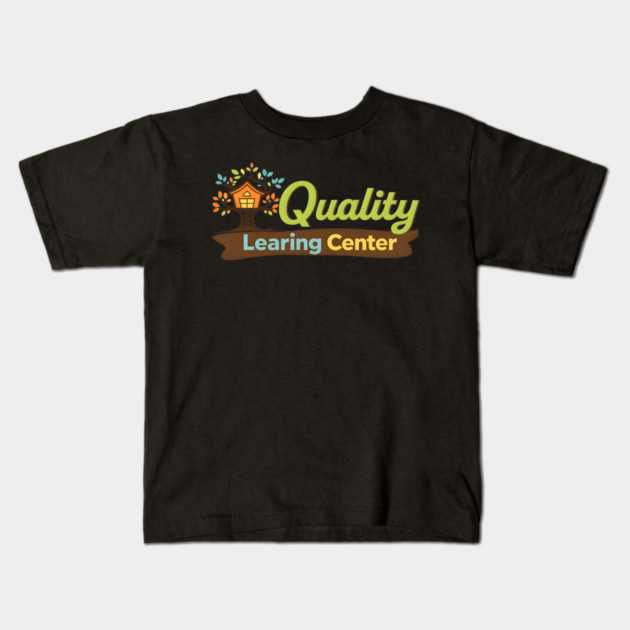 Quaity Learing Center Kids T-Shirt by The WYLD Tribe