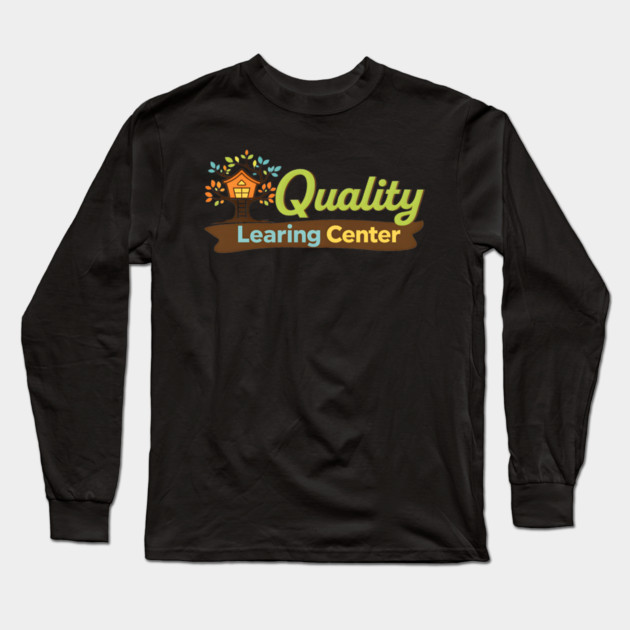 Quaity Learing Center Long Sleeve T-Shirt by The WYLD Tribe