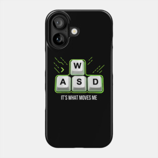 WASD It's What Moves Me Gamer Humor Phone Case