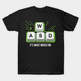 WASD It's What Moves Me Gamer Humor T-Shirt