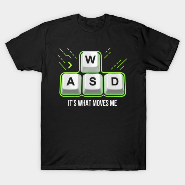 WASD It's What Moves Me Gamer Humor T-Shirt by ArtistTee ⭐⭐⭐⭐⭐