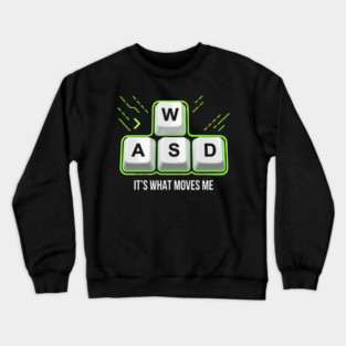 WASD It's What Moves Me Gamer Humor Crewneck Sweatshirt
