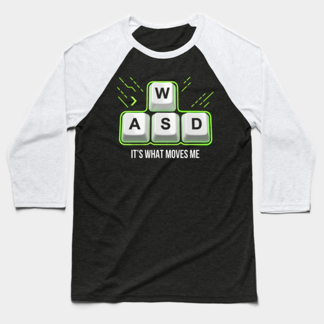 WASD It's What Moves Me Gamer Humor Baseball T-Shirt by ArtistTee ⭐⭐⭐⭐⭐