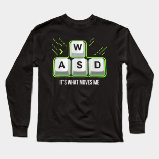 WASD It's What Moves Me Gamer Humor Long Sleeve T-Shirt