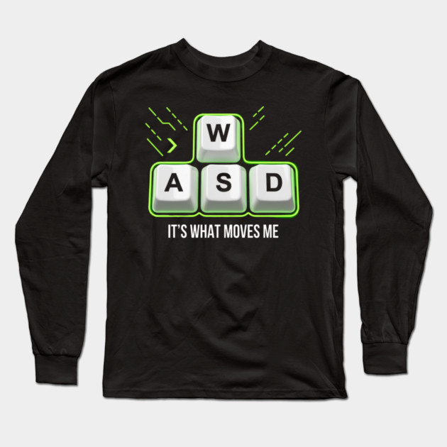 WASD It's What Moves Me Gamer Humor Long Sleeve T-Shirt by ArtistTee ⭐⭐⭐⭐⭐