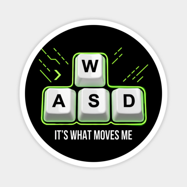 WASD It's What Moves Me Gamer Humor Magnet by ArtistTee ⭐⭐⭐⭐⭐