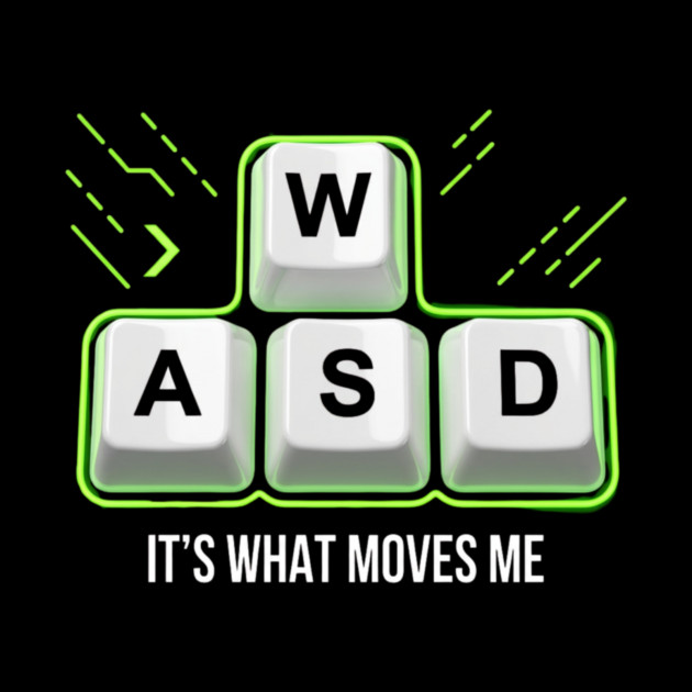 WASD It's What Moves Me Gamer Humor by ArtistTee ⭐⭐⭐⭐⭐