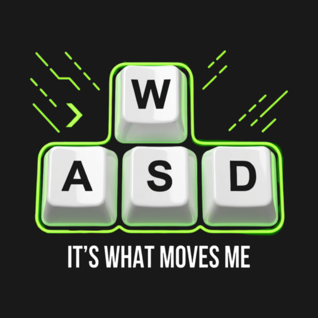WASD It's What Moves Me Gamer Humor by ArtistTee ⭐⭐⭐⭐⭐
