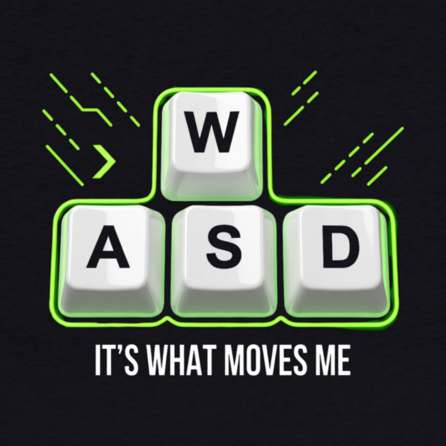 WASD It's What Moves Me Gamer Humor by ArtistTee ⭐⭐⭐⭐⭐