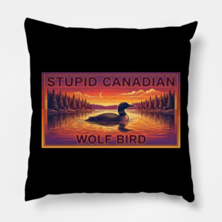 Stupid Canadian Wolf Bird Funny Canada Lover Pillow