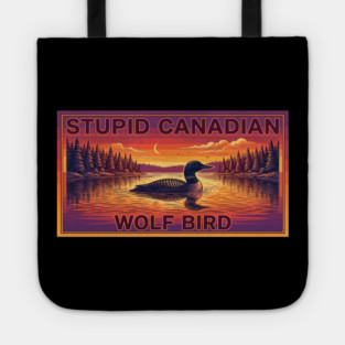 Stupid Canadian Wolf Bird Funny Canada Lover Tote