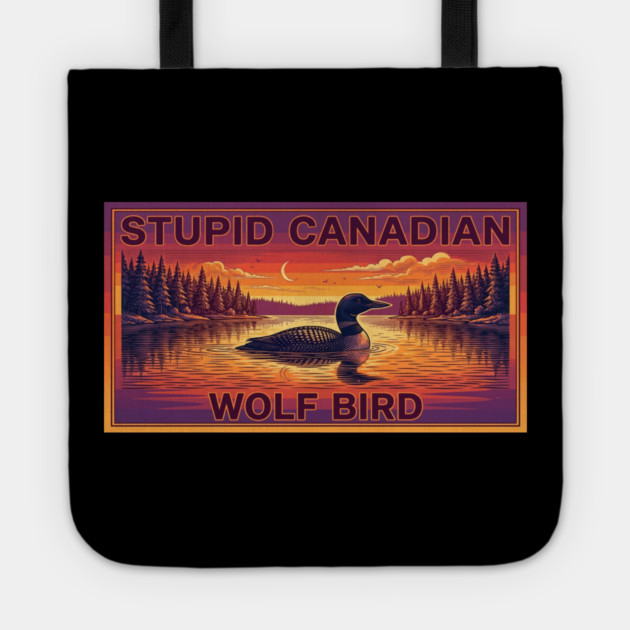 Stupid Canadian Wolf Bird Funny Canada Lover Tote by ArtistTee ⭐⭐⭐⭐⭐