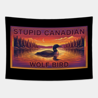 Stupid Canadian Wolf Bird Funny Canada Lover Tapestry