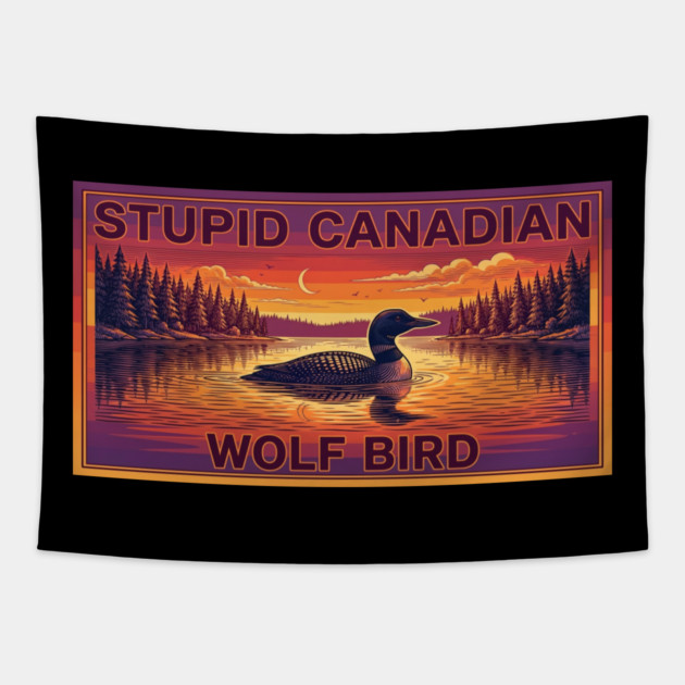 Stupid Canadian Wolf Bird Funny Canada Lover Tapestry by ArtistTee ⭐⭐⭐⭐⭐