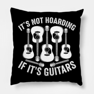 It's Not Hoarding If It's Guitars Music Lover Pillow