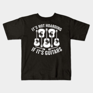 It's Not Hoarding If It's Guitars Music Lover Kids T-Shirt