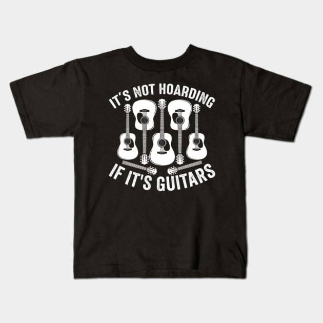 It's Not Hoarding If It's Guitars Music Lover Kids T-Shirt by ArtistTee ⭐⭐⭐⭐⭐