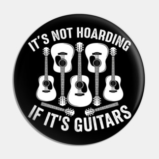It's Not Hoarding If It's Guitars Music Lover Pin