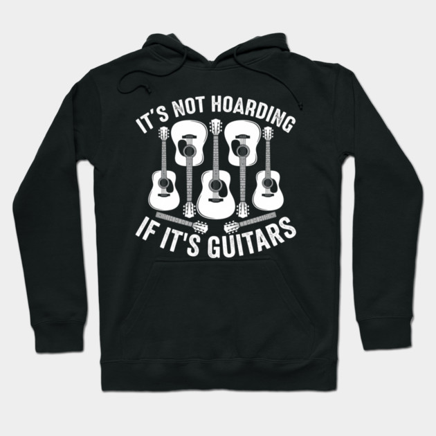 It's Not Hoarding If It's Guitars Music Lover Hoodie by ArtistTee ⭐⭐⭐⭐⭐