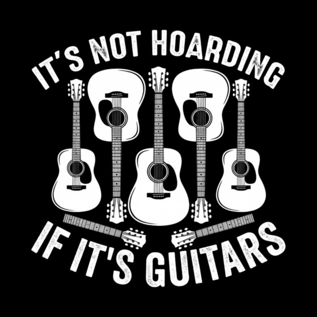 It's Not Hoarding If It's Guitars Music Lover by ArtistTee ⭐⭐⭐⭐⭐
