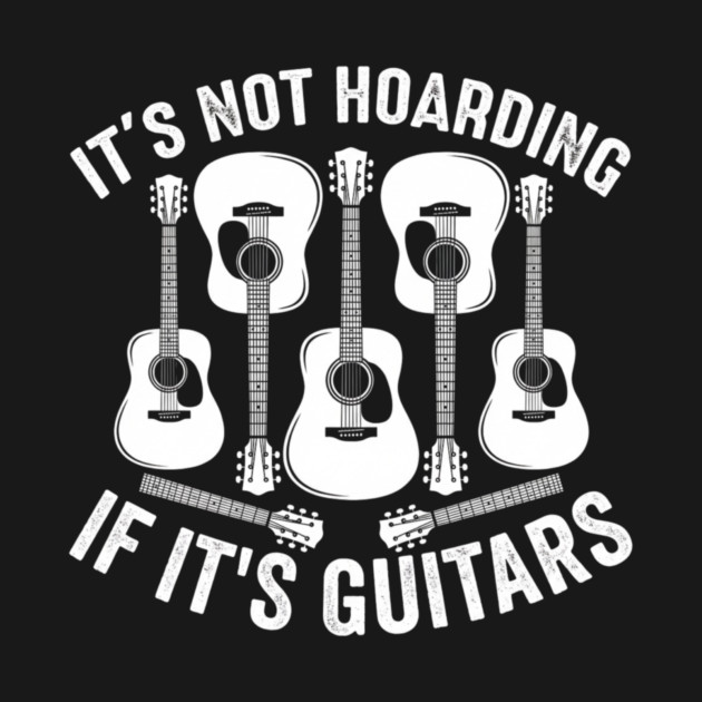 It's Not Hoarding If It's Guitars Music Lover by ArtistTee ⭐⭐⭐⭐⭐