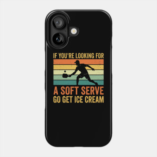 If You're Looking For A Soft Serve Go Get Ice Cream Pickleball Humor Phone Case