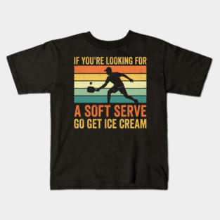 If You're Looking For A Soft Serve Go Get Ice Cream Pickleball Humor Kids T-Shirt